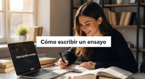 Cómo escribir un ensayo: guía práctica para estudiantes y docentes