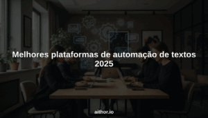 Melhores plataformas de automação de textos 2025