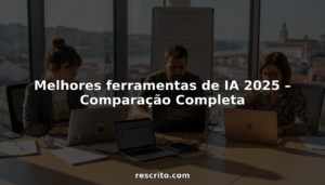 Melhores ferramentas de IA 2025 – Comparação Completa