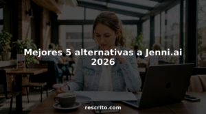 Mejores 5 alternativas a Jenni.ai 2026